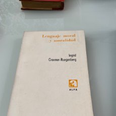 Libros de segunda mano: LENGUAJE MORAL Y MORALIDAD. INGRID CRAEMER RIEGENBERG. EDITORIAL ALFA.. Lote 365123531