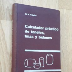 Libros de segunda mano: CALCULADOR PRACTICO DE TONELES / GUSTAVO ADOLFO GÖGLER / EDITORIAL GUSTAVO GILI, 1962 / 251 PÁGINAS. Lote 365364031