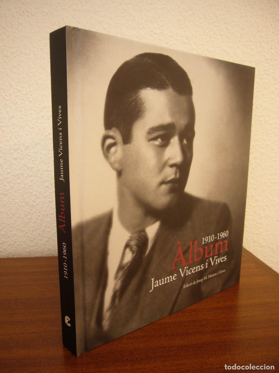 Libros de segunda mano: &Agrave;LBUM JAUME VICENS I VIVES 1910-1960. CAT&Agrave;LEG EXPOSICI&Oacute; MHC 2010. JOSEP M. MU&Ntilde;OZ I LLORET (ED.)