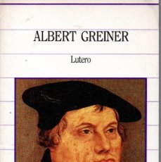 Libros de segunda mano: LUTERO - ALBERT GREINER - SARPE 1985. Lote 365820686