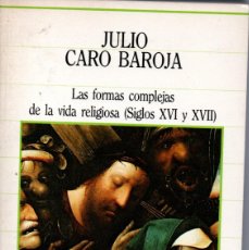 Libros de segunda mano: LAS FORMAS COMPLEJAS DE LA VIDA RELIGIOSA S. XVI Y XVII - JULIO CARO BAROJA - SARPE 1985. Lote 365821321