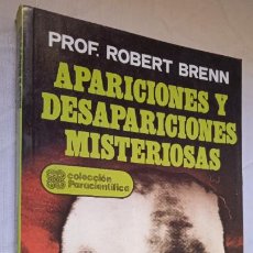 Libros de segunda mano: APARICIONES Y DESAPARICIONES MISTERIOSAS. PROF. ROBERT BRENN. COLECCIÓN PARACIENTÍFICA, 1982.. Lote 365877691