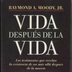Libros de segunda mano: VIDA DESPUÉS DE LA VIDA. RAYMOIND A. MOODY, JR. 1995. Lote 365888606