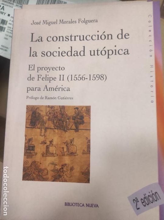 Libros de segunda mano: JOSE MIGUEL MORALES - LA CONSTRUCCI&Oacute;N DE LA SOCIEDAD UT&Oacute;PICA (PROYECTO DE FELIPE II 1556-98)
