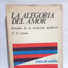 Libros de segunda mano: C. S. LEWIS - LA ALEGORIA DEL AMOR - PRIMERA EDICIÓN EN ESPAÑOL - 1969. Lote 366167976