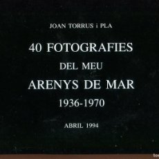 Libros de segunda mano: JOAN TORRUS. 40 FOTOGRAFIES DEL MEU ARENTS DE MAR 1936-1970. 1994. LLIBRE NOU. Lote 366243846