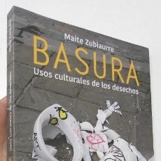 Libros de segunda mano: BASURA. USOS CULTURALES DE LOS DESECHOS - MAITE ZUBIAURRE. Lote 366257926