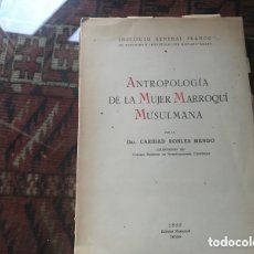 Libros de segunda mano: ANTROPOLOGÍA DE LA MUJER MARROQUÍ MUSULMÁN. CARIDAD ROBLES. 1953. Lote 366270286