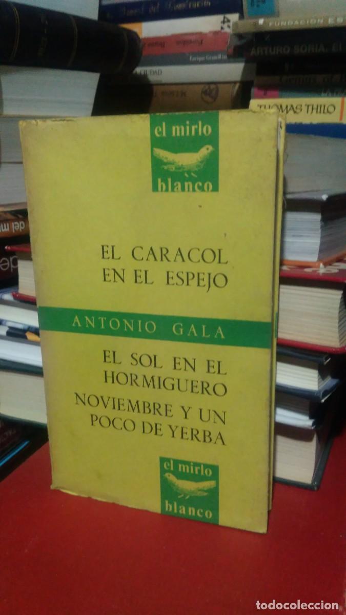 Libros de segunda mano: EL CARACOL EN EL ESPEJO, ANTONIO GALA, ED. EL MIRLO BLANCO - Foto 1
