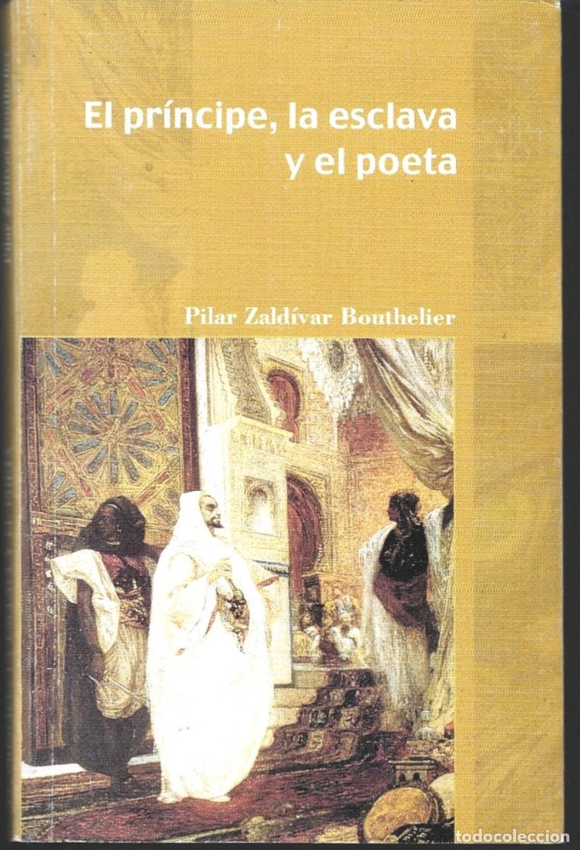 Gebrauchte B&uuml;cher: Pilar ZALD&Iacute;VAR BOUTHELIER : El pr&iacute;ncipe, la esclava y el poeta. (Leyere eds, Zaragoza, 2002)