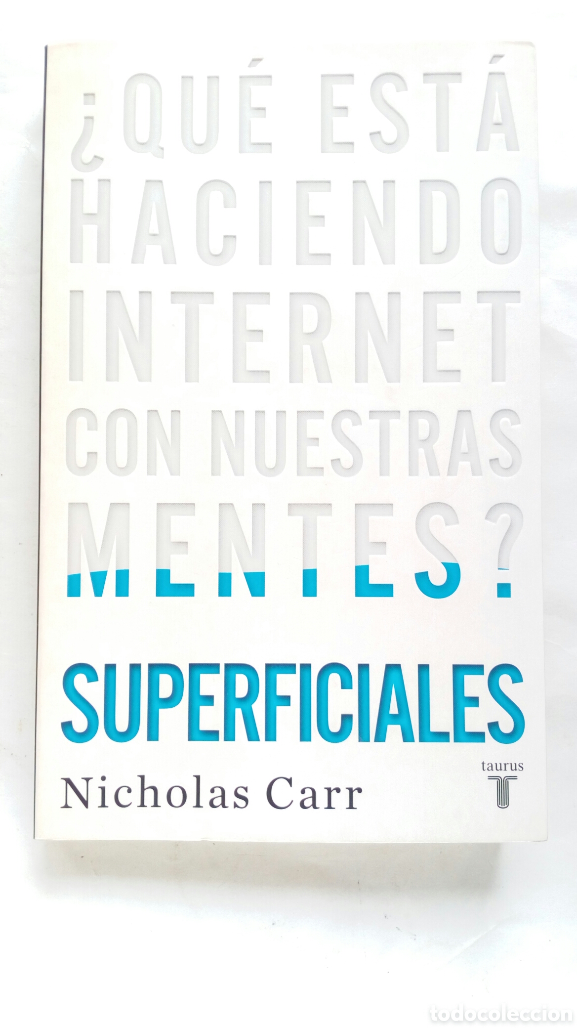 Libros de segunda mano: &iquest;Qu&eacute; est&aacute; haciendo Internet con nuestras mentes? Superficiales. Nicholas Carr. - Foto 1