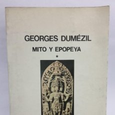 Libros de segunda mano: GEORGES DUMÉZIL - MITO Y EPOPEYA - PRIMERA EDICIÓN - 1977. Lote 366344416