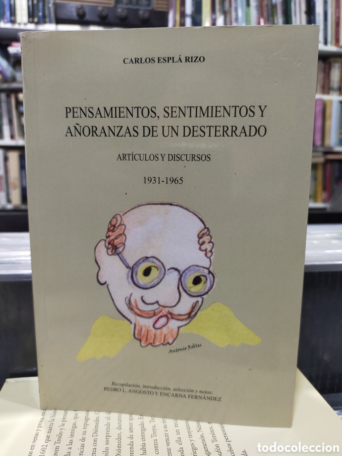 Gebrauchte B&uuml;cher: PENSAMIENTOS, SENTIMIENTOS Y A&Ntilde;ORANZAS DE DESTERRADO - ART&Iacute;CULOS DISCURSOS 1931-1965 - ESPL&Aacute; RIZO