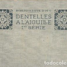Libros de segunda mano: DENTELLES AL'AIGUILLE I RE SERIE - BIBLIOTHEQUE D.M.C. - A-CORTE-127. Lote 366606421