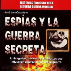 Libros de segunda mano: ESPIAS Y LA GUERRA SECRETA CABALLERO, JOSE LUIS GUE-032. Lote 366616791