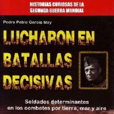 Libros de segunda mano: LUCHARON EN BATALLAS DECISIVAS GARCIA MAY, PEDRO PABLO GUE-034. Lote 366617401