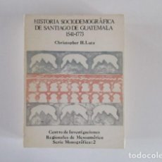 Libros de segunda mano: HISTORIA SOCIODEMOGRÁFICA DE SANTIAGO DE GUATEMALA 1541-1773 - GUATEMALA 1982
