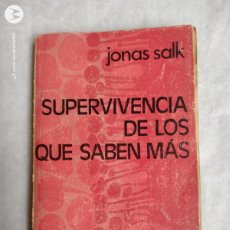 Libros de segunda mano: JONAS SALK. SUPERVIVENCIA DE LOS QUE MÁS SABEN. EMECÉ.. Lote 366648306