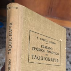 Libros de segunda mano: TRATADO TEÓRICO-PRÁCTICO DE TAQUIGRAFÍA - FAUSTINO GARCÍA TORIBIO - 1944. Lote 366679521