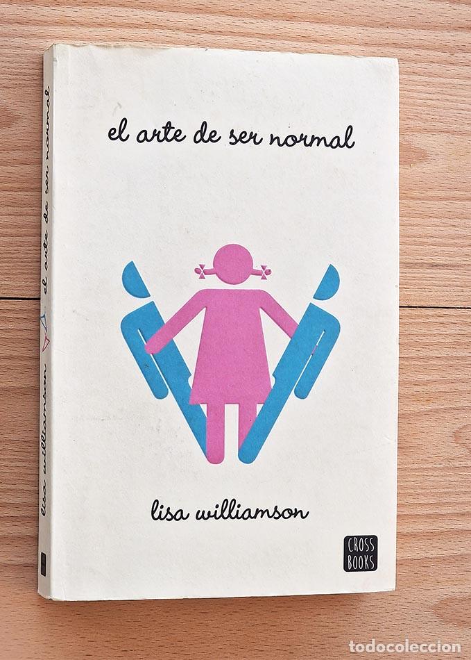 Libros de segunda mano: EL ARTE DE SER NORMAL - WILLIAMSON, Lisa - Foto 1