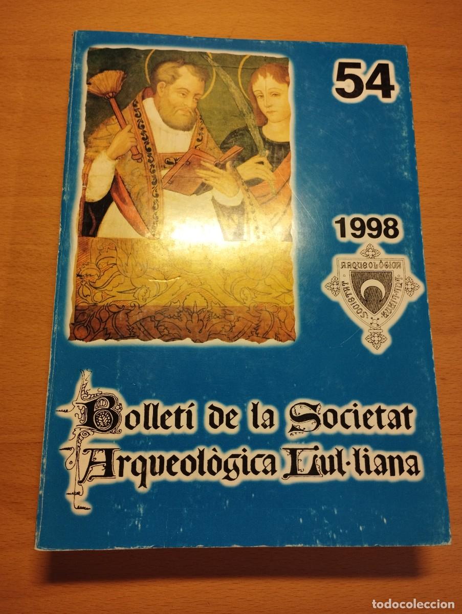 Libros de segunda mano: BOLLET&Iacute; DE LA SOCIETAT ARQUEOL&Ograve;GICA LUL.LIANA N&ordm; 54 (ANY 1998) REVISTA D'ESTUDIS HIST&Ograve;RICS