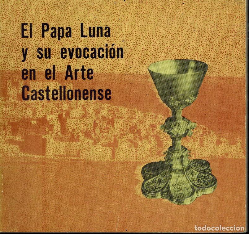 Libros de segunda mano: EL PAPA LUNA Y SU EVOCACI&Oacute;N EN EL ARTE CASTELLONENSE