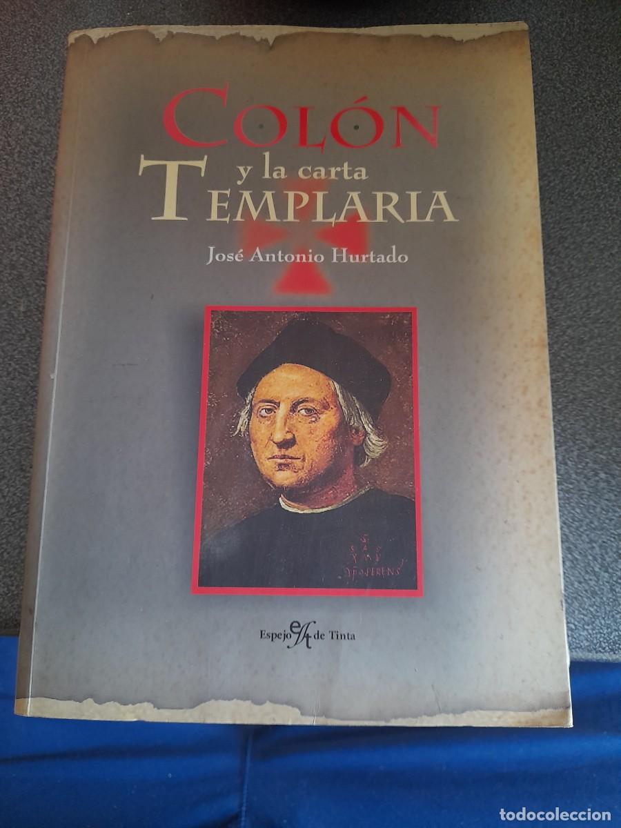 Libros de segunda mano: Libro Crist&oacute;bal Col&oacute;n y la carta templaria Jos&eacute; Antonio Hurtado - Foto 1