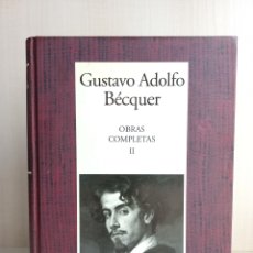 Libros de segunda mano: OBRAS COMPLETAS II. GUSTAVO ADOLFO BECQUER. RBA EDITORES, INSTITUTO CERVANTES, 2007.