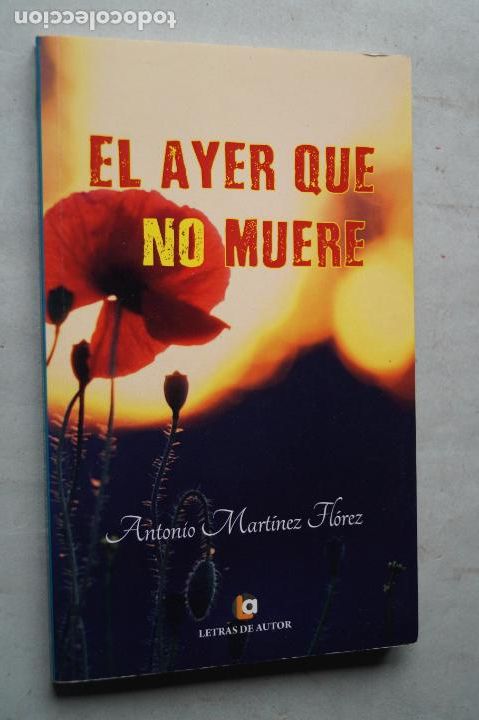 Libros de segunda mano: EL AYER QUE NO MUERE. ANTONIO MARTINEZ FLOREZ - Foto 1