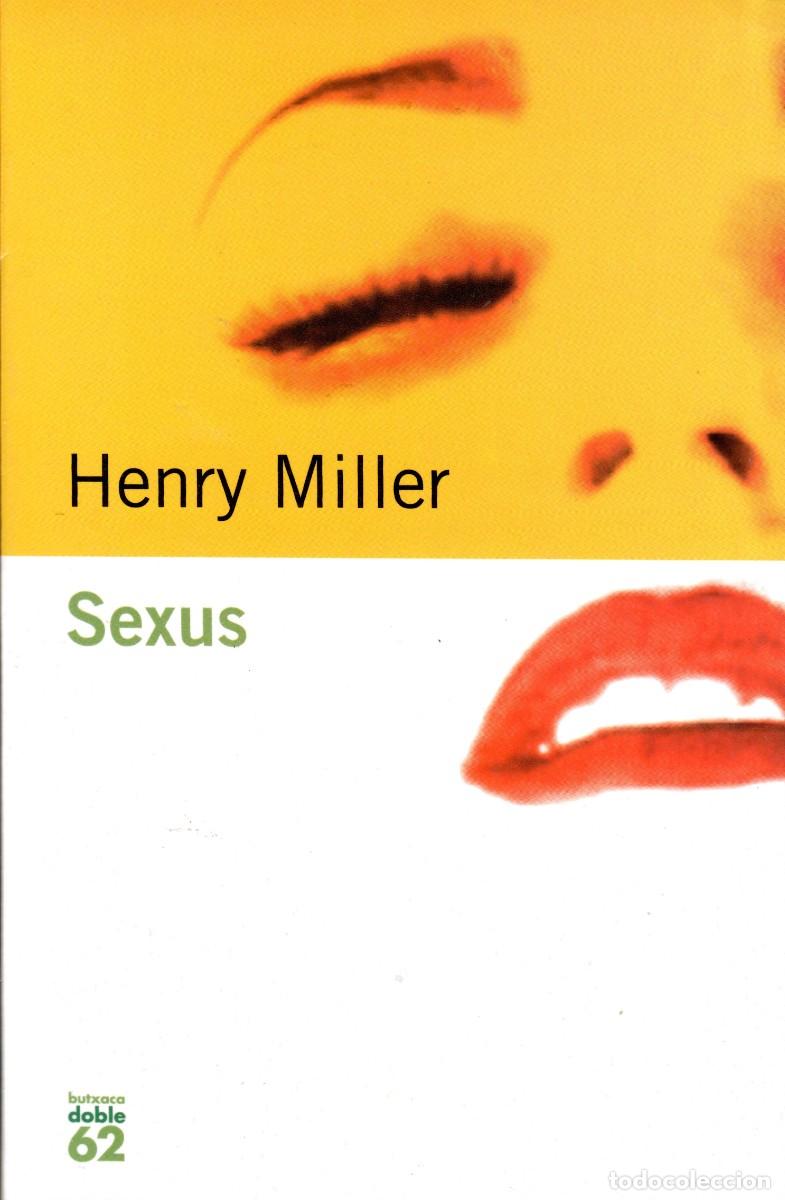 Libri di seconda mano: Sexus. Henry Miller. Edic. 62. 1992. 438 P&aacute;gs. Tapa blanda. En catal&aacute;n.