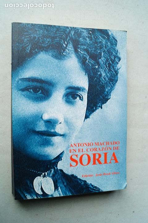 Libros de segunda mano: ANTONIO MACHADO EN EL CORAZON DE SORIA. - Foto 1