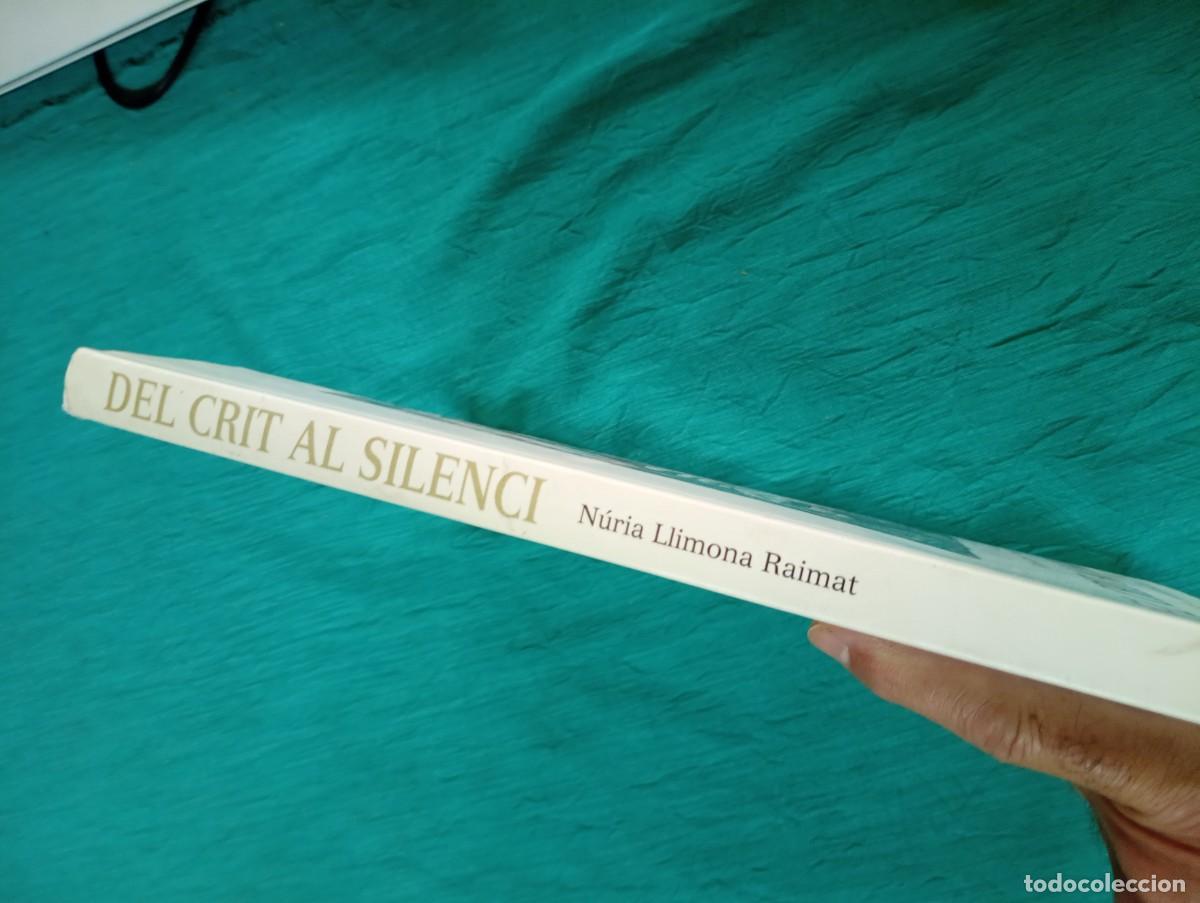 Libros de segunda mano: Libro DEL CRIT AL SILENCI de Nuria LLIMONA RAIMAT 1998. catal&agrave;. - Foto 7