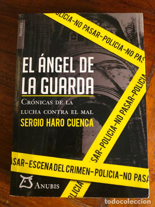 Libros de segunda mano: EL &Aacute;NGEL DE LA GUARDA, SERGIO HARO CUENCA 1&ordf; edici&ograve;n 2010 Anubis - Foto 1