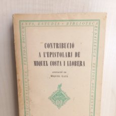 Libros de segunda mano: CONTRIBUCIÓ A L'EPISTOLARI DE MIQUEL COSTA I LLOBERA. MIQUEL GAYÀ. EDITORIAL BARCINO, 1956. CATALÁN