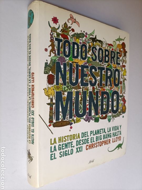 Libros de segunda mano: Todo sobre nuestro mundo. La historia del planeta la vida y la gente desde el Big Bang hasta el sigl