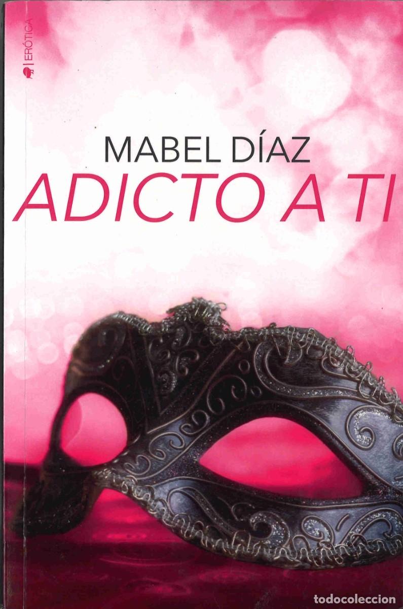 Libros de segunda mano: Adicto a ti. Mabel D&iacute;az. 2018 - Foto 1
