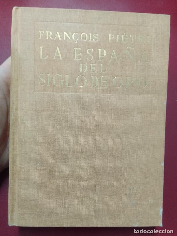 Libros de segunda mano: Fran&ccedil;ois Pi&eacute;tri: La Espa&ntilde;a del siglo de oro - Foto 1