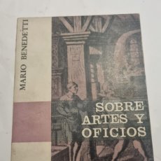 Libros de segunda mano: SOBRE ARTES Y OFICIOS. MARIO BENEDETTI. ED: ALFA. URUGUY, 1968. PAGS: 270.