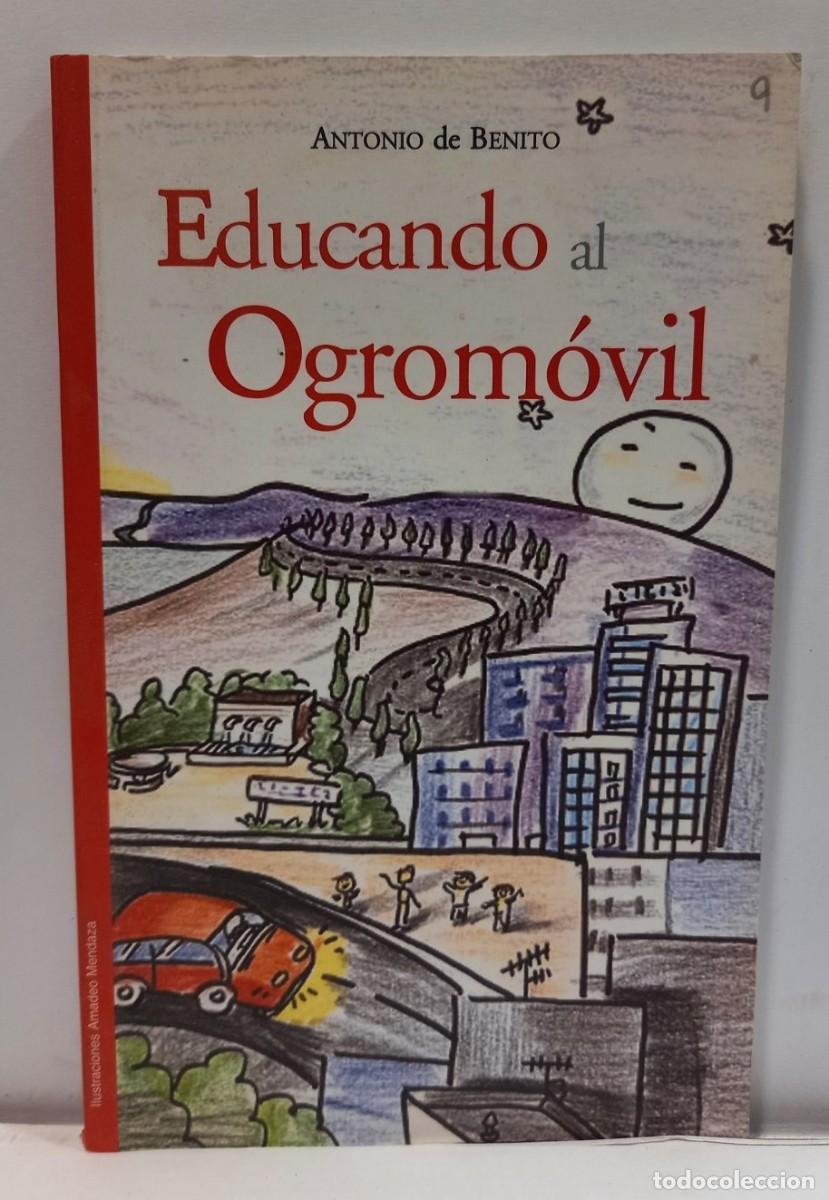 Libros de segunda mano: Educando al OGROMOVIL - ANTONIO DE BENITO. LBC - Foto 1