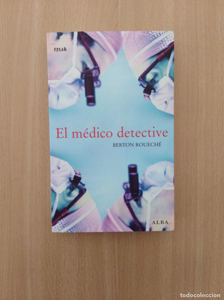Libros de segunda mano: EL M&Eacute;DICO DETECTIVE. Berton Rouech&eacute;. Alba Editorial - Foto 1