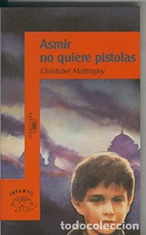 Libros de segunda mano: Asmir no quiere pistolas. Christobel Mattingley - Foto 1