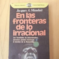 Libros de segunda mano: EN LAS FRONTERAS DE LO IRRACIONAL (JACQUES A. MAUDUIT)