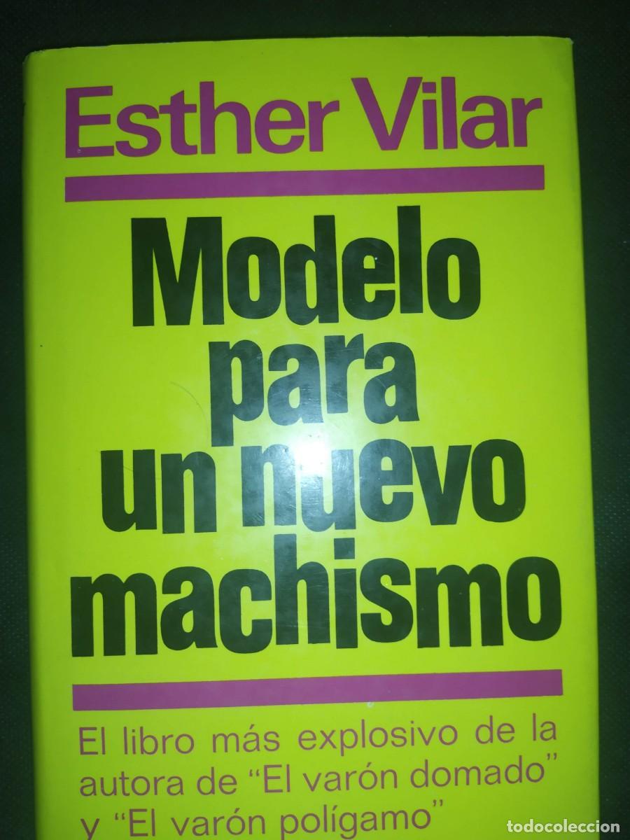 Libros de segunda mano: MODELO PARA UN NUEVO MACHISMO - Esther Vilar - Foto 1