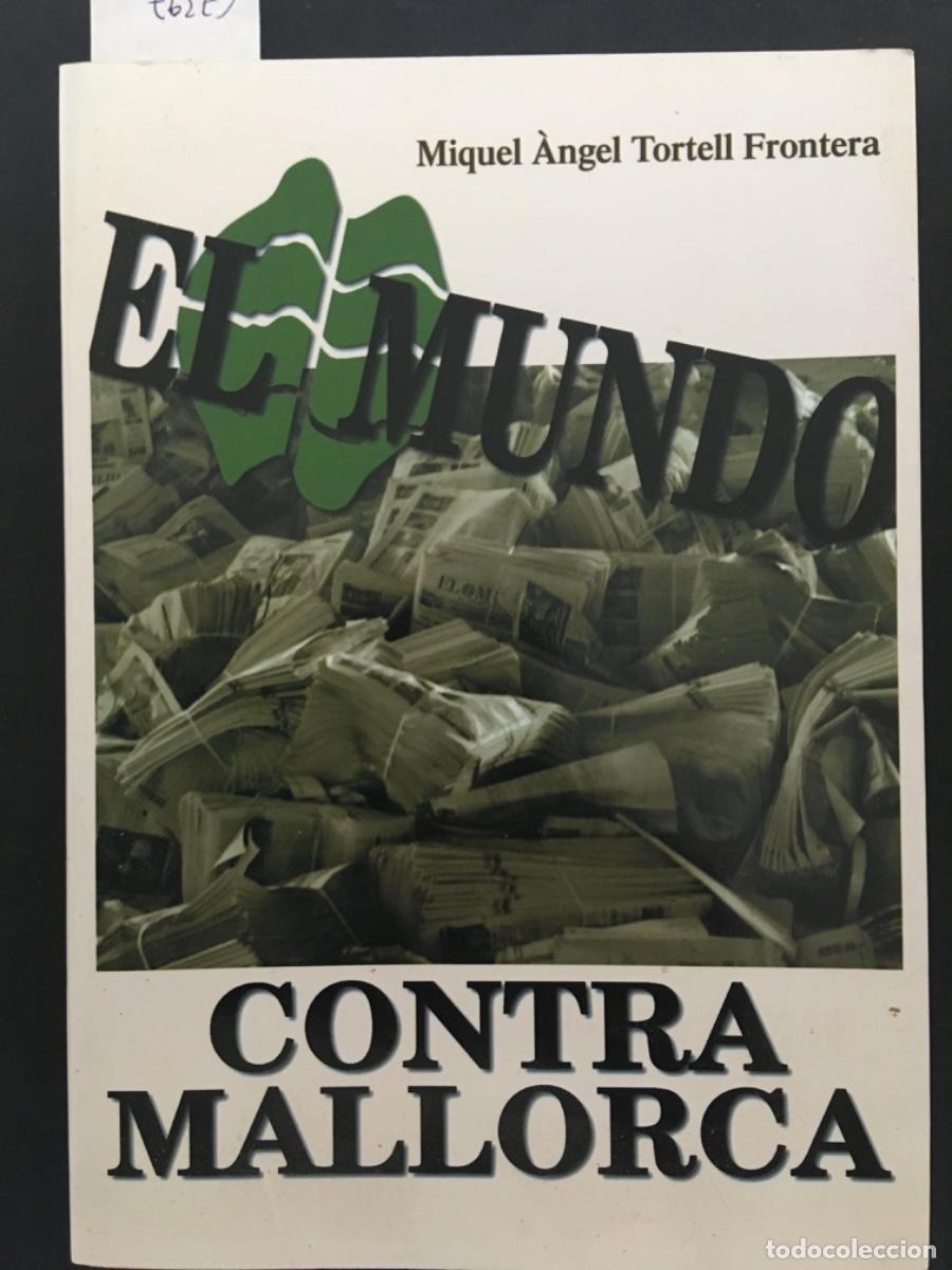 Livros em segunda m&atilde;o: EL MUNDO CONTRA MALLORCA, MIQUEL ANGEL TORTELL FRONTERA