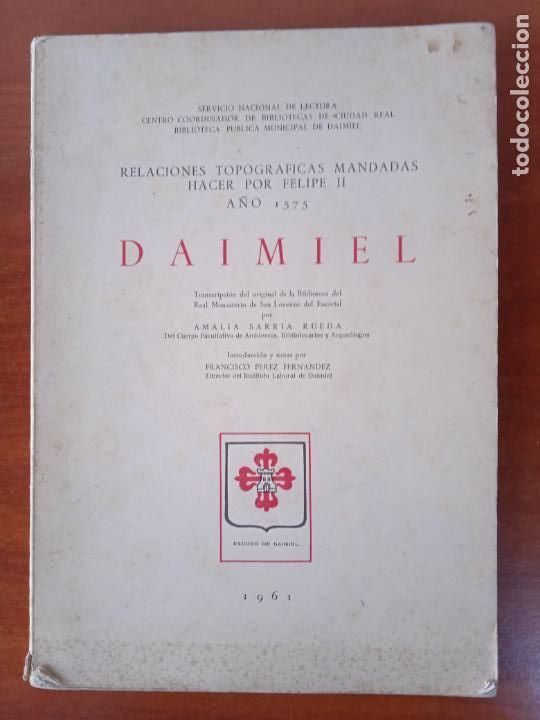 Libros de segunda mano: Relaciones topogr&aacute;ficas mandadas hacer por Felipe II. A&ntilde;o 1575. Daimiel
