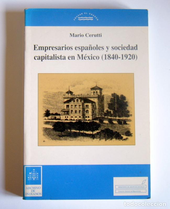 Libros de segunda mano: EMPRESARIOS ESPA&Ntilde;OLES Y SOCIEDAD CAPITALISTA EN MEXICO. ( 1840 - 1920 ) - MARIO CERUTTI