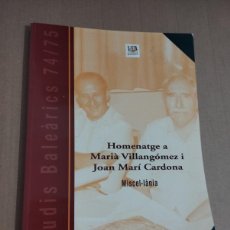 Libros de segunda mano: HOMENATGE A MARIÀ VILLANGÓMEZ I JOAN MARÍ CARDONA (ESTUDIS BALEÀRICS 74/75)