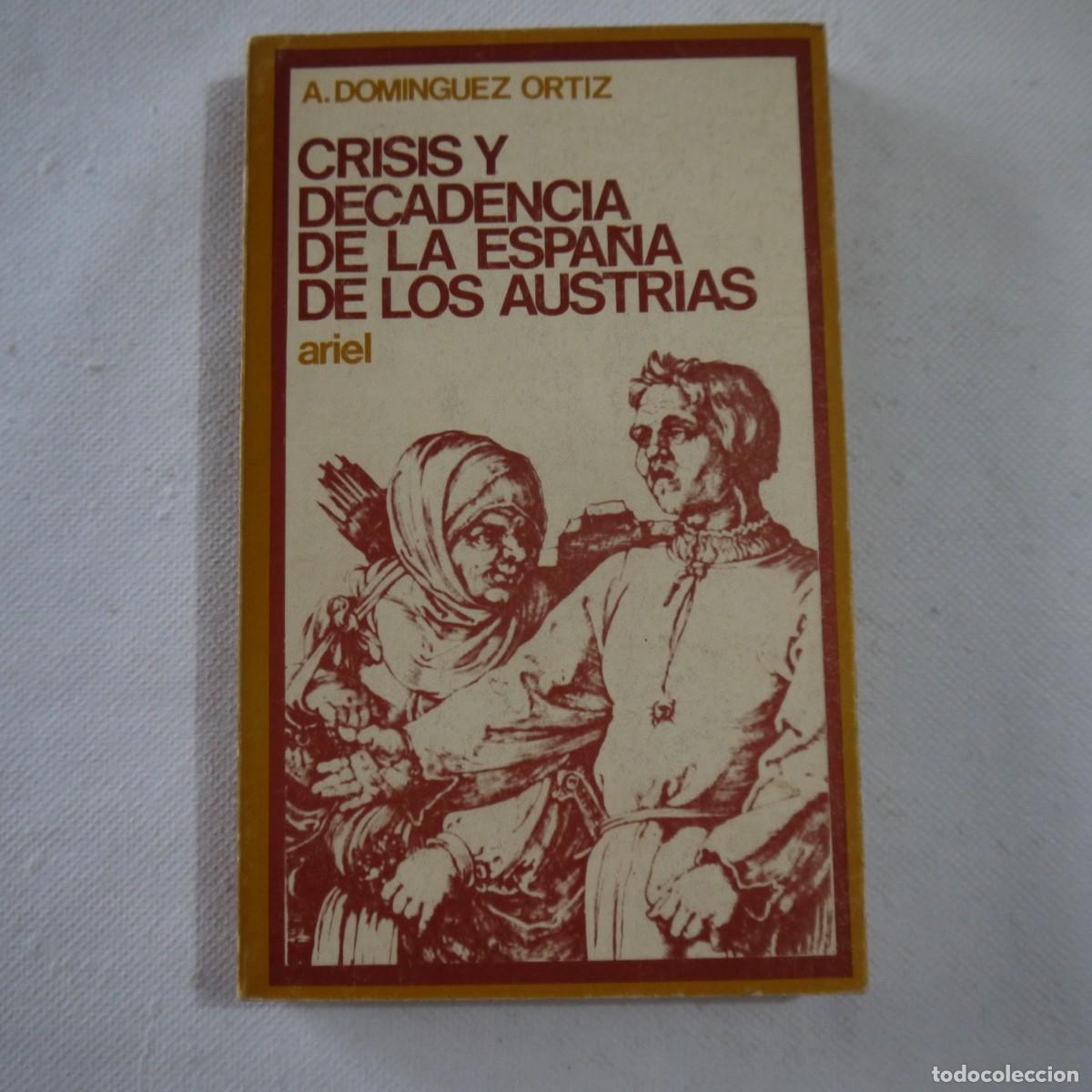 Libros de segunda mano: CRISIS Y DECADENCIA DE LA ESPA&Ntilde;A DE LOS AUSTRIAS - A. DOMINGUEZ ORTIZ - EDICIONES ARIEL - 1969 - Foto 1