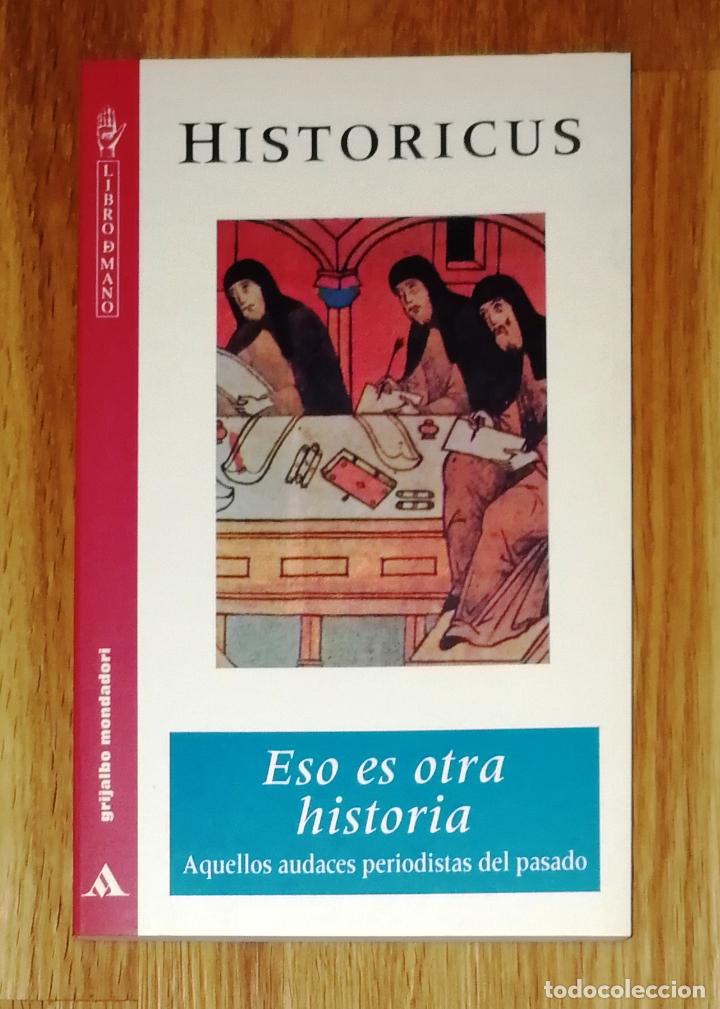 Libri di seconda mano: ESO ES OTRA HISTORIA : Aquellos audaces periodistas del pasado (Libro de Mano ; 130) / Historicus