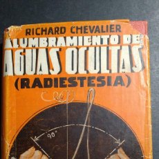 Libros de segunda mano: ALUMBRAMIENTO DE AGUAS OCULTAS (RADIESTESIA) - RICHARD CHEVALIER. Lote 393448674